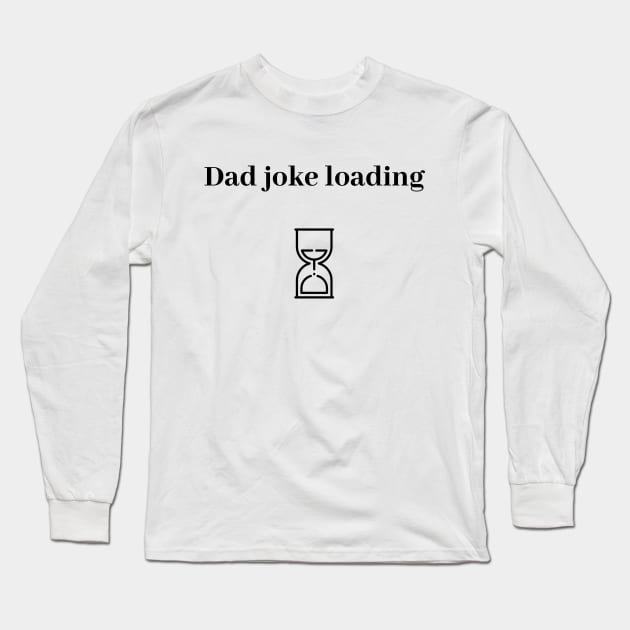 funny gift new for dad 2020 : dad joke loading Long Sleeve T-Shirt by flooky